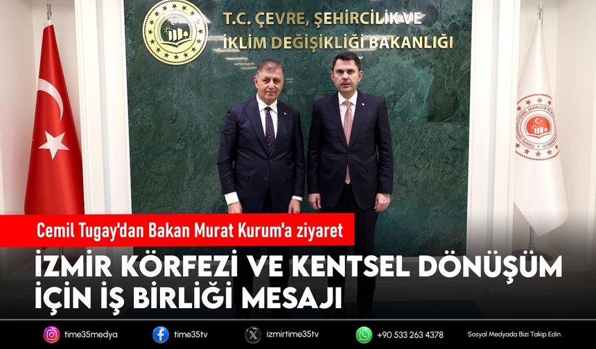 Cemil Tugay'dan Bakan Murat Kurum'a ziyaret