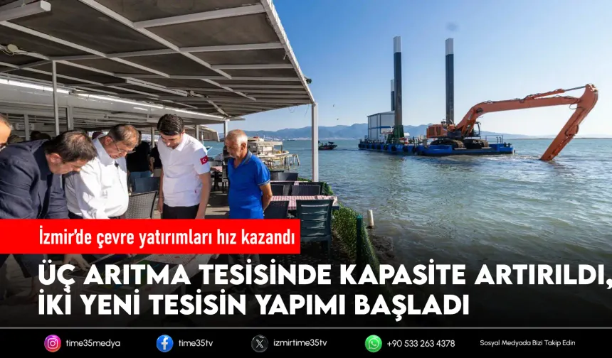 İzmir’de arıtmadan Körfez’e uzanan çevre yatırımları