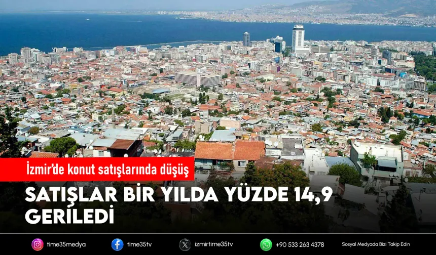 İzmir'de konut satışları yüzde 14,9 oranında azaldı