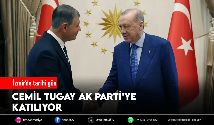 İzmir’de tarihi gün: Cemil Tugay AK Parti’ye katılıyor