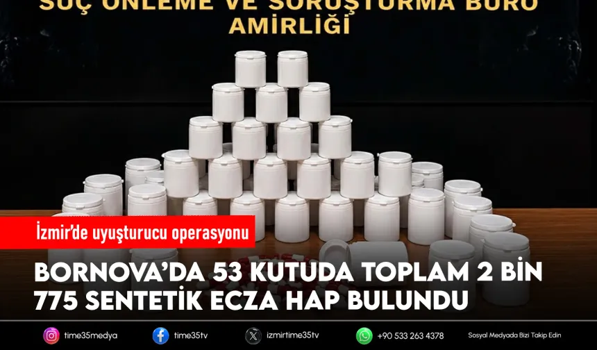 İzmir'de 2 bin 775 sentetik ecza ele geçirildi