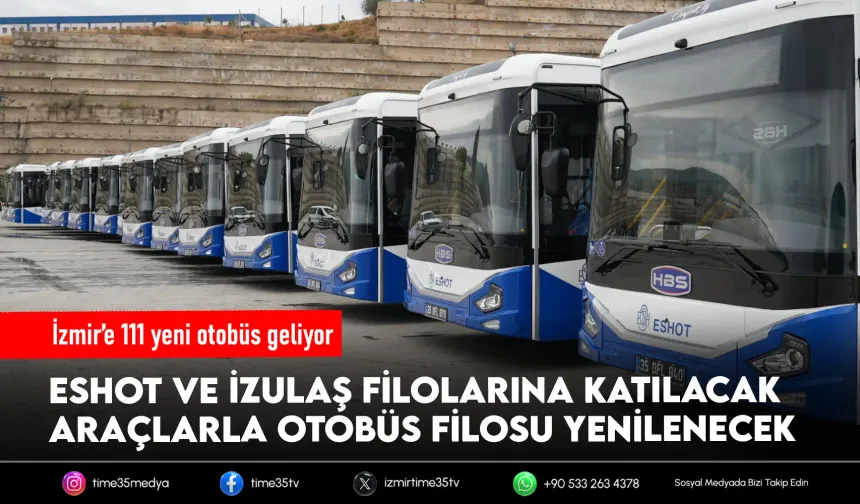 İzmir’in otobüs filosuna 111 yeni araç katılıyor