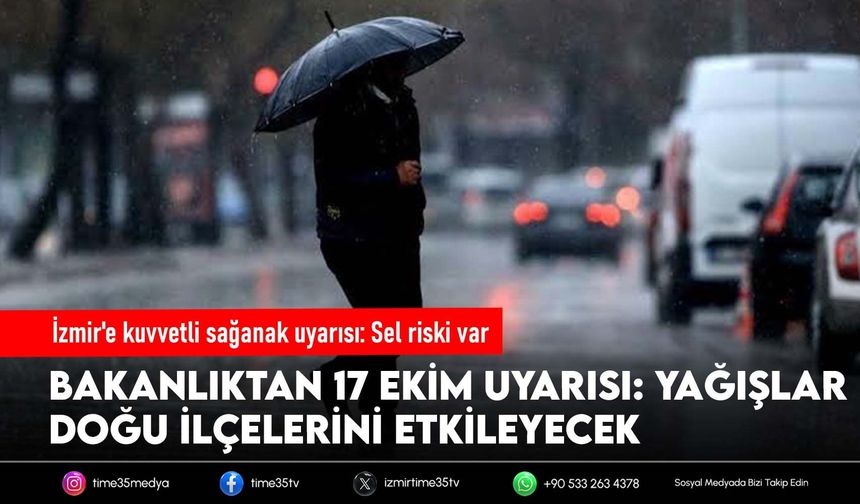İzmir'e kuvvetli sağanak uyarısı: Sel ve su baskını riski