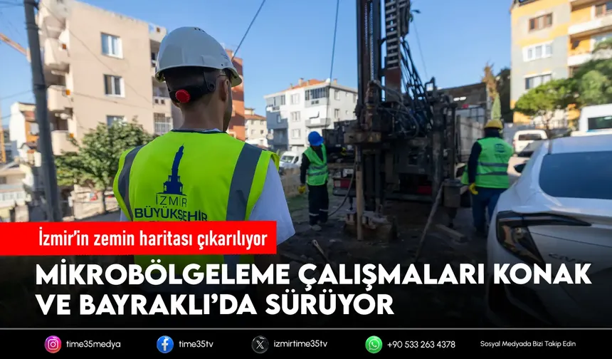 Konak ve Bayraklı'da zemin incelemeleri devam ediyor