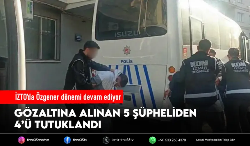 İzmir'de suç örgütüne operasyonda 4 tutuklama