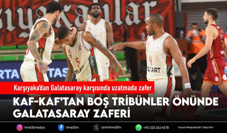 Karşıyaka yeni kadrosuyla umut verdi: Galatasaray’ı devirdi