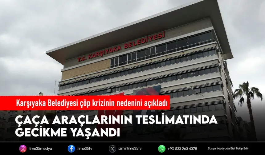 Karşıyaka’da çöp krizinin nedeni açıklandı: ÇAÇA araçlarının teslimatı gecikti