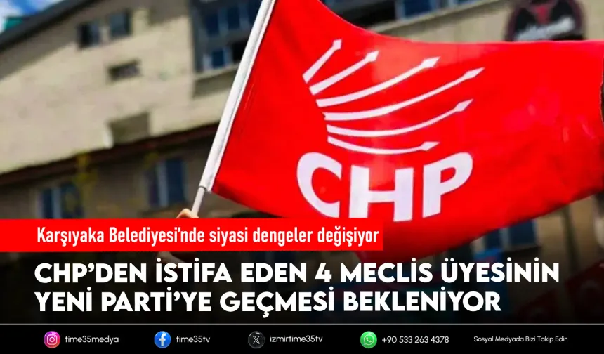 Karşıyaka’da CHP’den 4 meclis üyesi istifa etti