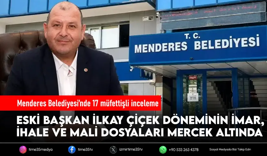İlkay Çiçek dönemine 17 müfettişli inceleme