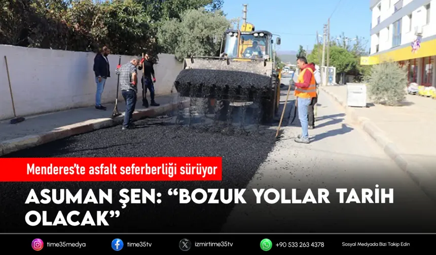 Asuman Şen’den Menderes’te asfalt hamlesi