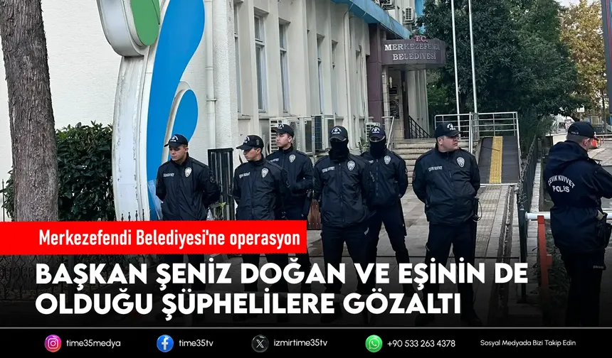 Denizli'de operasyon: Belediye başkanı gözaltında