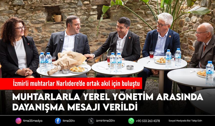 İzmirli muhtarlar Narlıdere’de ortak akıl için buluştu