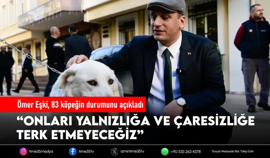 Ömer Eşki’den 83 köpek için açıklama: Sağlık durumları iyi