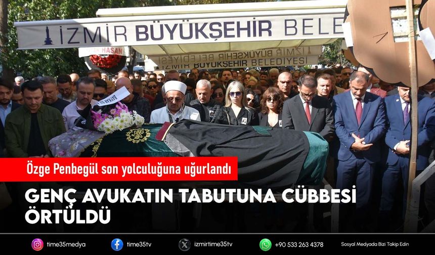 Özge Penbegül son yolculuğuna uğurlandı