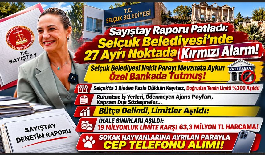 Sayıştay Raporu Patladı: Selçuk Belediyesi’nde 27 Ayrı Noktada Kırmızı Alarm!