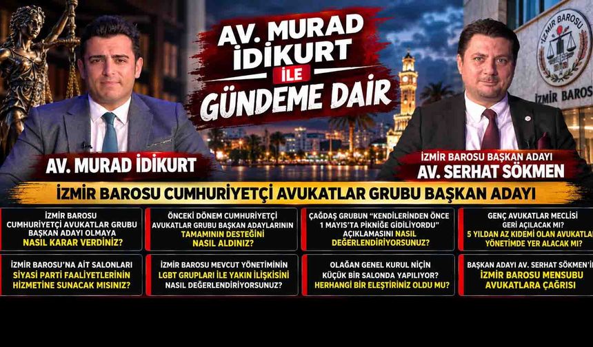 Av. Murad İdikurt ile Gündeme Dair – Konuğumuz Av. Serhat Sökmen