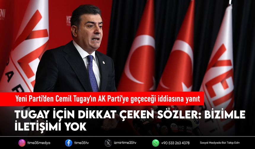 Yeni Parti’den Cemil Tugay’ın AK Parti’ye geçeceği iddiasına yanıt