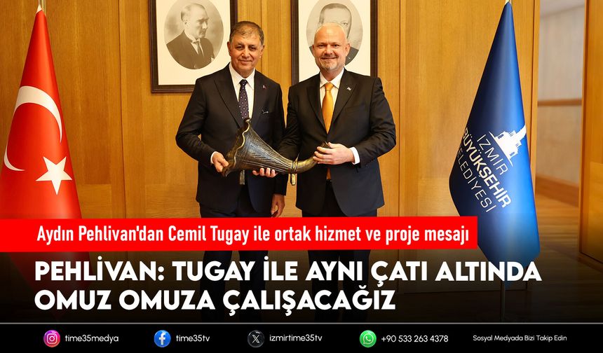 Aydın Pehlivan'dan Cemil Tugay ile ortak hizmet ve proje mesajı