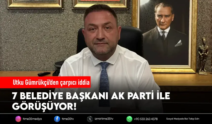 Gümrükçü: 7 ilçe belediye başkanı daha AK Parti’yle görüşüyor