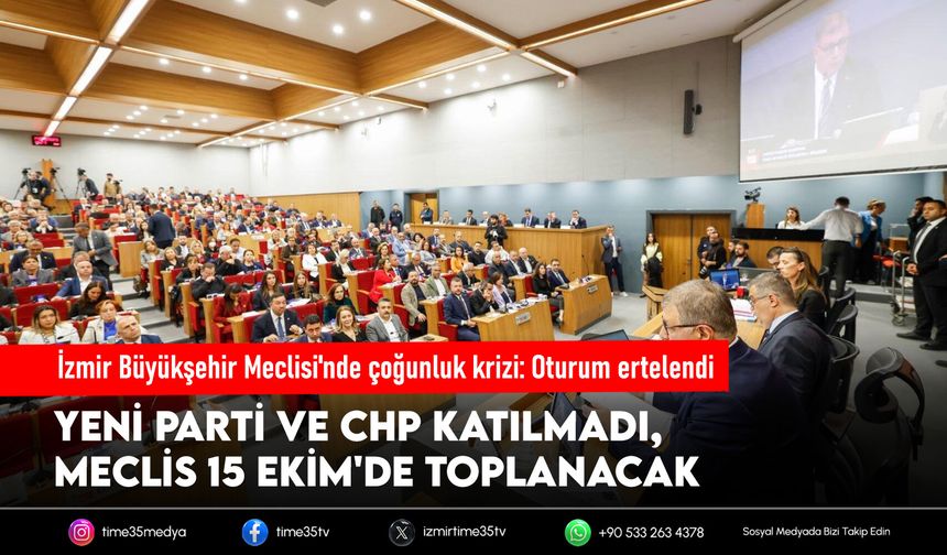 İzmir Büyükşehir Meclisi'nde çoğunluk krizi: Oturum ertelendi