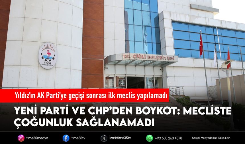 Çiğli Meclisi’nde Yıldız protestosu: CHP ve YENİ Parti katılmadı, toplantı ertelendi