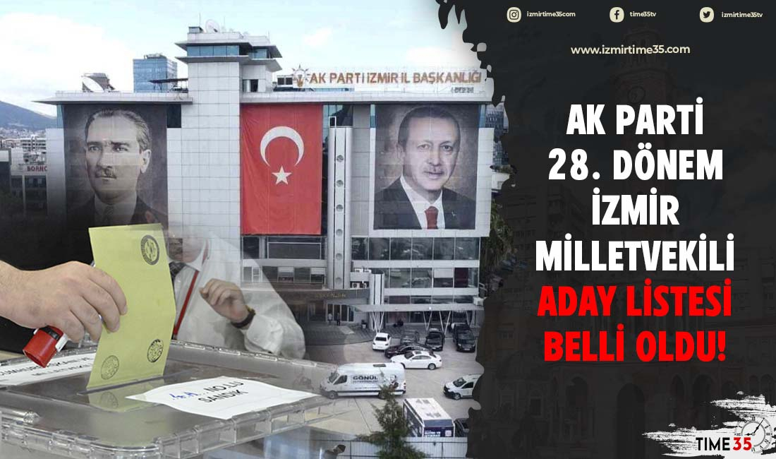 AK Parti 28. Dönem İzmir Milletvekili Aday Listesi Belli Oldu! - İzmir ...