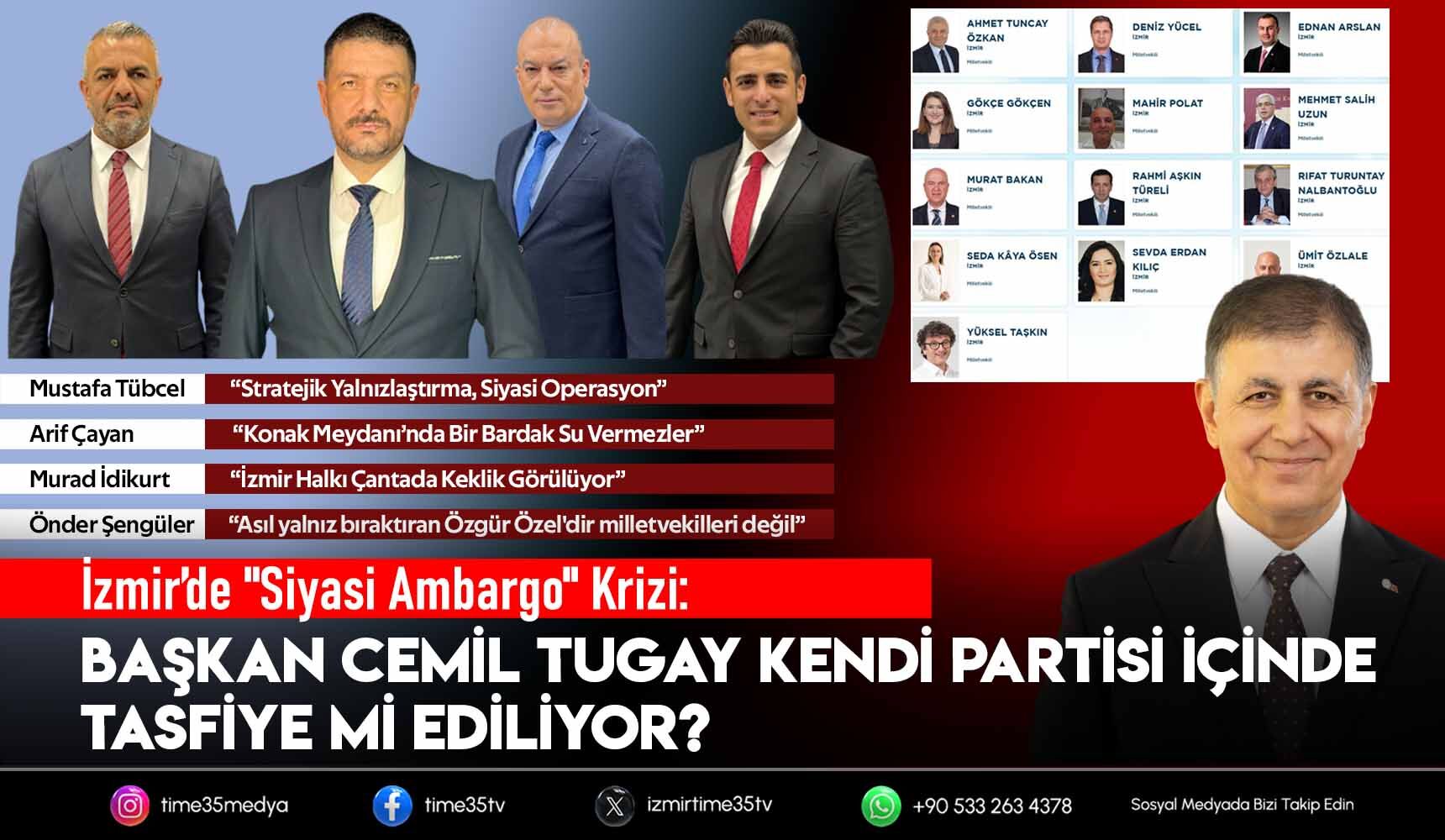 İzmir’de "Siyasi Ambargo" Krizi: Cemil Tugay Kendi Partisi İçinde Tasfiye Mi Ediliyor?