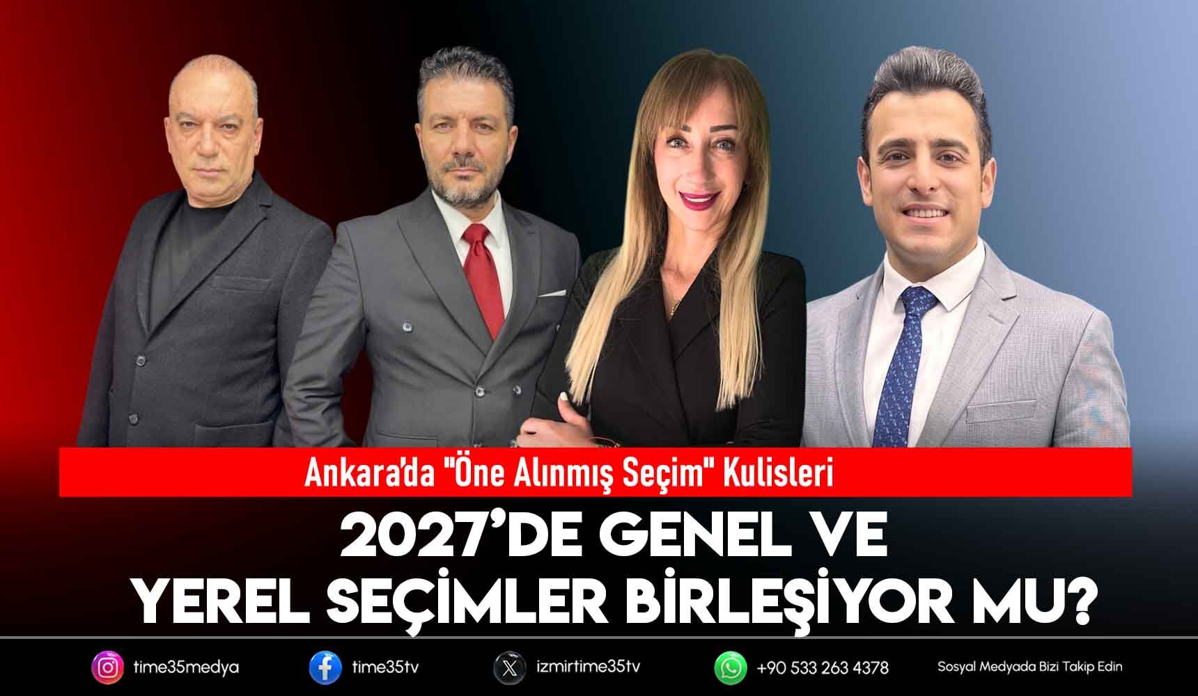 2027’de Genel ve Yerel Seçimler Birleşiyor Mu?