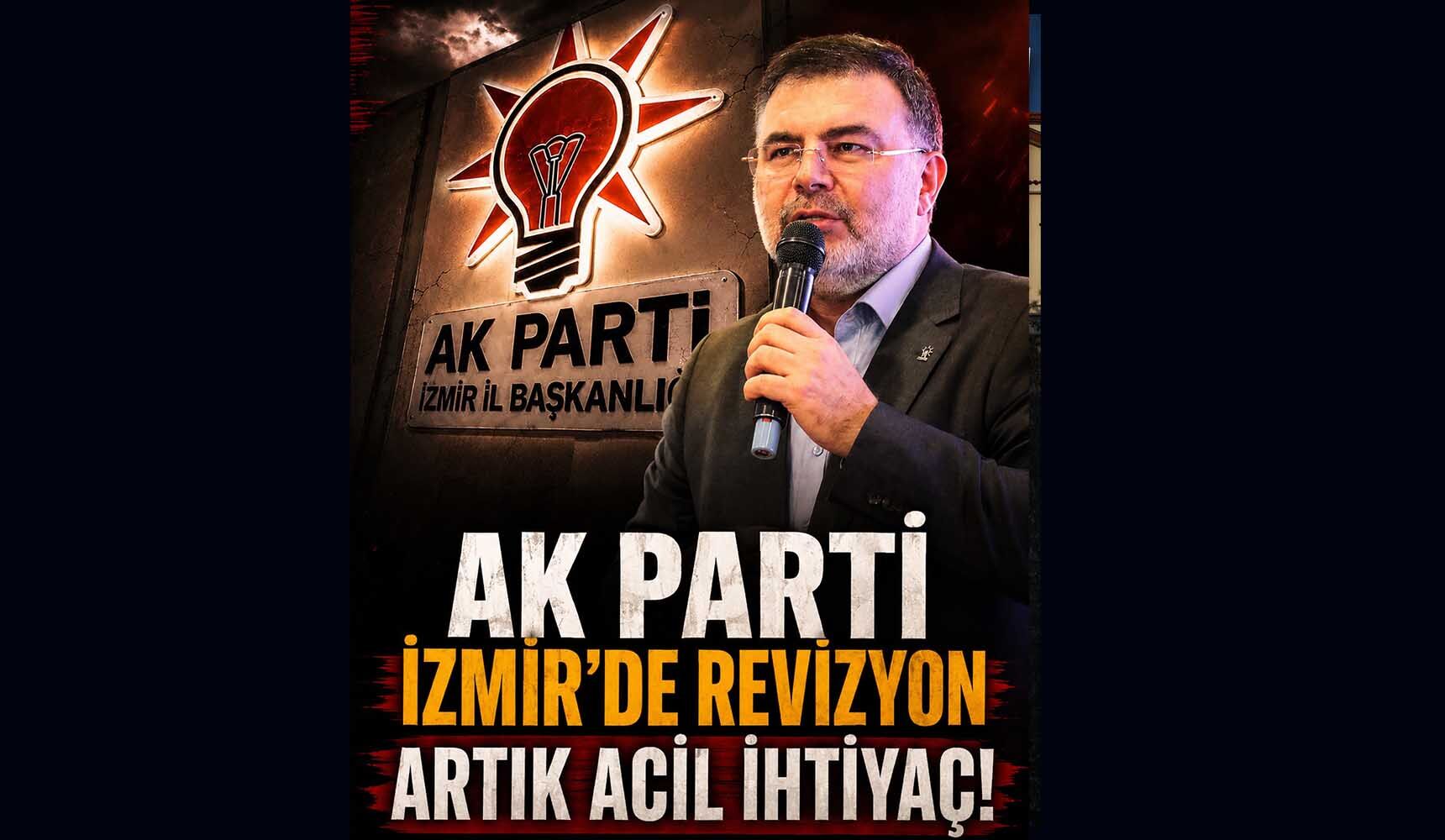 Ak Parti İzmir’de Revizyon Acil İhtiyaç