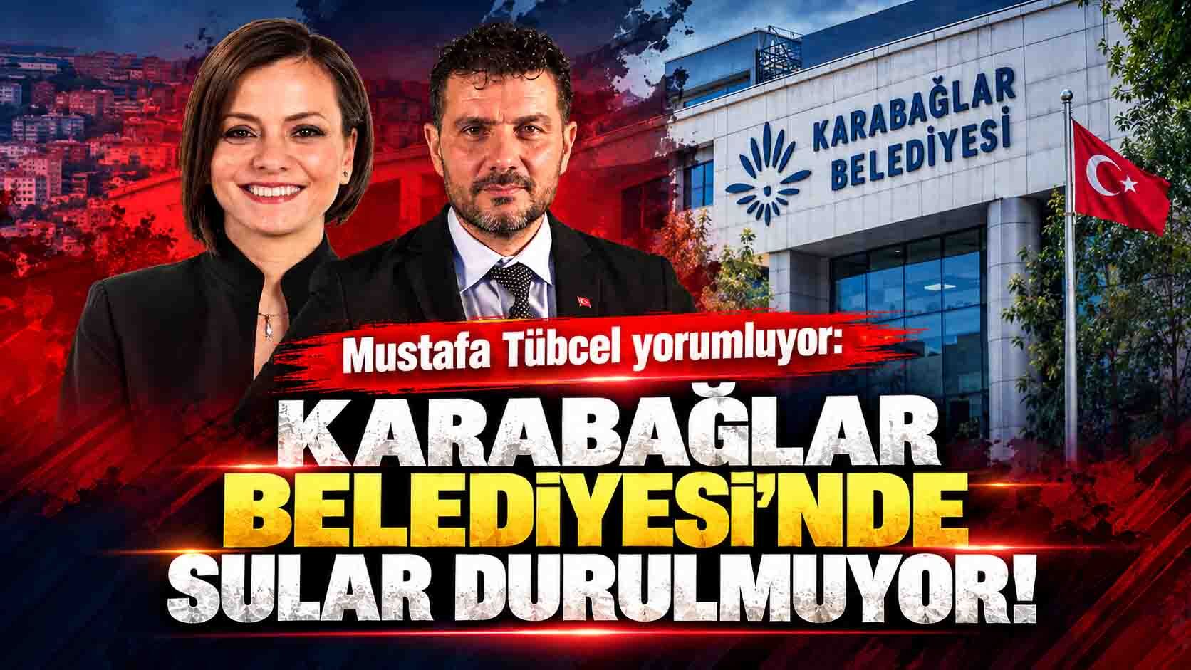 Mustafa Tübcel yorumluyor: "Karabağlar Belediyesi'nde sular durulmuyor!"